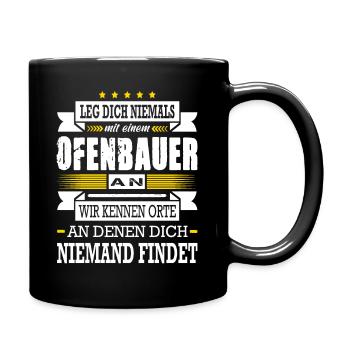 Leg Dich Niemals Mit Einem Ofenbauer An - Tasse einfarbig - Schwarz - Rechts