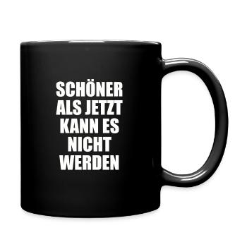 Schöner als jetzt kann es nicht werden - Tasse einfarbig - Schwarz - Rechts