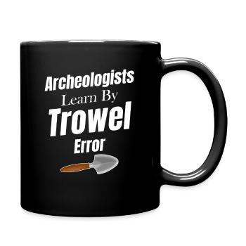Archaeologists learn from Trowel & Error Scientist - Full Colour Mug - black - Right