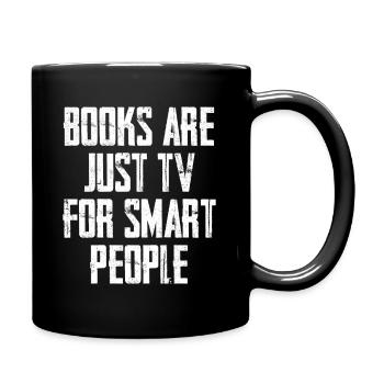 Books Are Just TV For Smart People - Full Colour Mug - black - Right