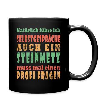 Ich führe Selbstgespräche - Steinmetz Edition - Tasse einfarbig - Schwarz - Rechts