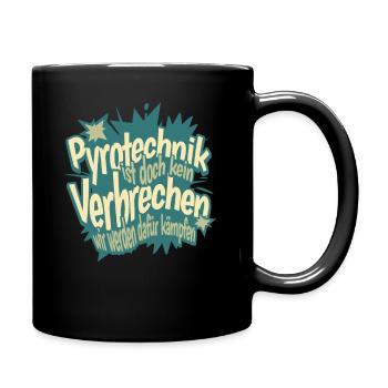 Pyrotechnik ist doch kein Verbrechen - Meme Spruch - Tasse einfarbig - Schwarz - Rechts