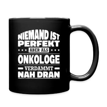 Niemand Ist Perfekt Aber Als Onkologe Nah Dran - Tasse einfarbig - Schwarz - Rechts