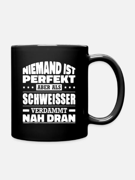 Niemand Ist Perfekt Aber Als Schweisser Nah Dran - Tasse einfarbig - Schwarz