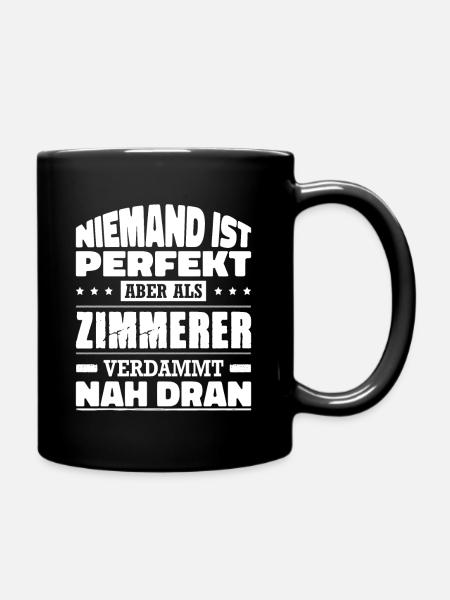 Niemand Ist Perfekt Aber Als Zimmerer Nah Dran - Tasse einfarbig - Schwarz