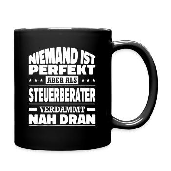 Niemand Ist Perfekt Als Steuerberater Nah Dran - Tasse einfarbig - Schwarz - Rechts