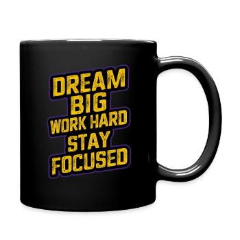 DREAM BIG WORK HARD STAY FOCUSED - Full Colour Mug - black - Right