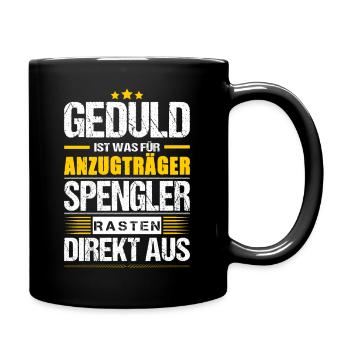 Geduld Ist Was Für Anzugträger Spengler Spruch - Tasse einfarbig - Schwarz - Rechts