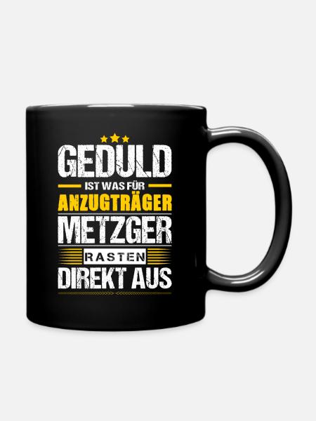 Geduld Ist Was Für Anzugträger Metzger Spruch - Tasse einfarbig - Schwarz