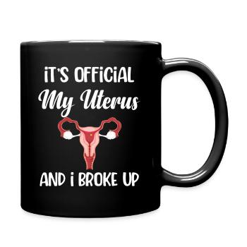 It's official. My uterus and I have - Full Colour Mug - black - Right