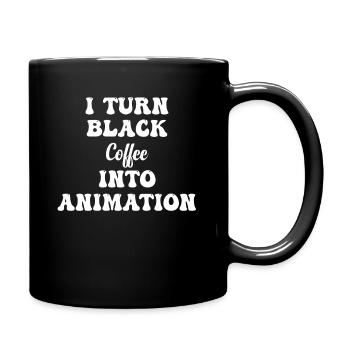 Ich Verwandle Schwarzen Kaffee In Animation 3d - Tasse einfarbig - Schwarz - Rechts