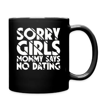 Sorry Girl Mom Says No Dating - Full Colour Mug - black - Right