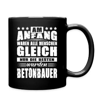 Am Anfang Waren Alle Mensch Gleich Betonbauer - Tasse einfarbig - Schwarz - Rechts