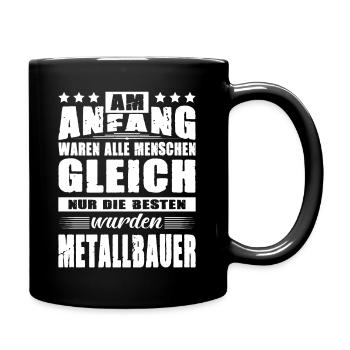 Am Anfang Waren Alle Menschen Gleich Metallbauer - Tasse einfarbig - Schwarz - Rechts
