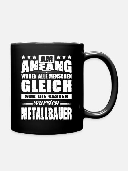 Am Anfang Waren Alle Menschen Gleich Metallbauer - Tasse einfarbig - Schwarz