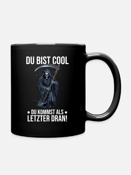Du Bist Cool Du Kommst Als Letzter Drann! - Tasse einfarbig - Schwarz