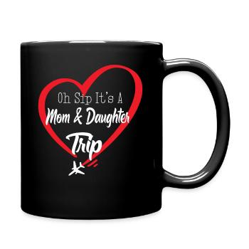 Oh Sip It's A Mom And Daughter Trip - Full Colour Mug - black - Right