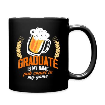 Graduate Is My Name Pub Crawl Is My Game - Tasse einfarbig - Schwarz - Rechts