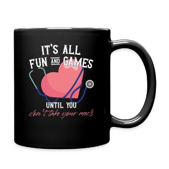 It's All Fun And Games Until You Don't Take Your - Full Colour Mug - black - Right
