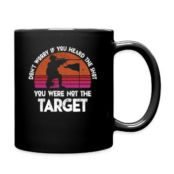 Heard The Shot Never The Target Sniper - Full Colour Mug - black - Right