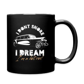 I Don't Snore I Dream I'm A Hot Rod Classic Car - Full Colour Mug - black - Right