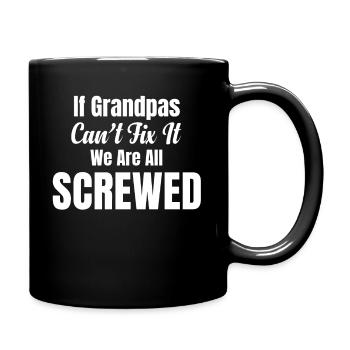 If grandpa can't fix it, we're all - Full Colour Mug - black - Right