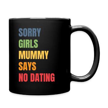 Sorry Girl Mom Says No Dating - Full Colour Mug - black - Right