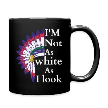 I'm not as white as i look America Native pride - Full Colour Mug - black - Right