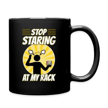 Stop Staring At My Rack - Tasse einfarbig - Schwarz - Rechts