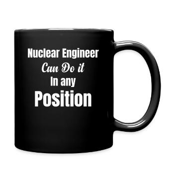 Nuklearingenieur Kann Es In Jeder Position Tun. - Tasse einfarbig - Schwarz - Rechts