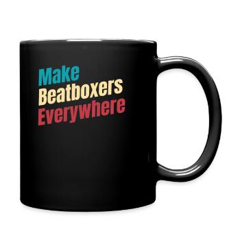 Machen Sie Überall Beatboxer, Schlagzeuger, - Tasse einfarbig - Schwarz - Rechts