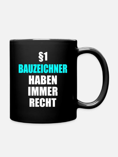 Bauzeichner Geschenke – Hat immer Recht - Tasse einfarbig - Schwarz