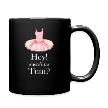 Hey! Wo Ist Mein Tutu? Ballet Girl Theatrical - Tasse einfarbig - Schwarz - Rechts