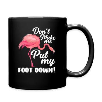 Flamingo Vogel Spruch Fuß Runter - Tasse einfarbig - Schwarz - Rechts
