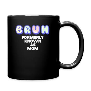 Bruh, früher bekannt als Mama - Tasse einfarbig - Schwarz - Rechts