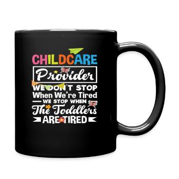 Childcare providers Tired? Never! Only if the - Full Colour Mug - black - Right