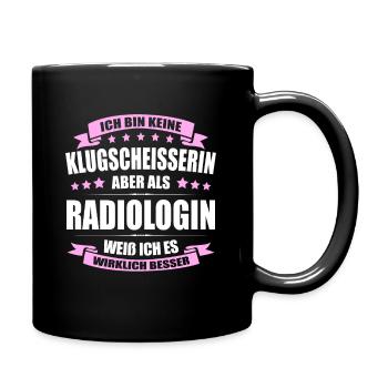 Ich Bin Keine Klugscheisserin Radiologin Ärztin - Tasse einfarbig - Schwarz - Rechts