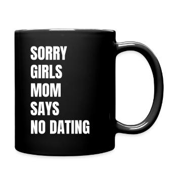 Sorry Girls Mom Sagt KeinDate Babyparty - Tasse einfarbig - Schwarz - Rechts