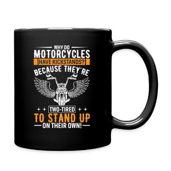 Pourquoi les motos ont-elles des béquilles ? Parce qu’ils sont - Mug uni - noir - Droite