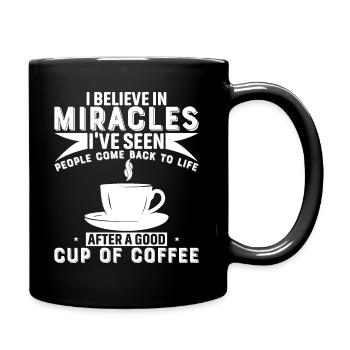 Je crois aux miracles, j’ai vu des gens revenir - Mug uni - noir - Droite