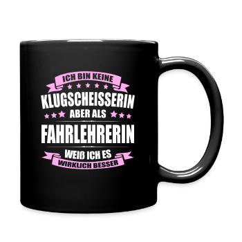 Ich Bin Keine Klugscheisserin Fahrlehrerin - Tasse einfarbig - Schwarz - Rechts