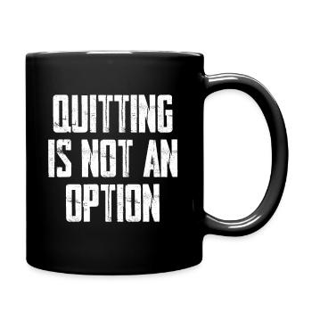 Quitting Is Not An Option - Tasse einfarbig - Schwarz - Rechts