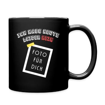 Ich habe heute leider kein Foto für dich - Tasse einfarbig - Schwarz - Rechts