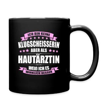 Ich Bin Keine Klugscheisserin Hautärztin Ärztin - Tasse einfarbig - Schwarz - Rechts