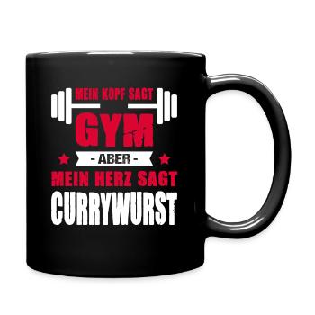 Mein Kopf Sagt Gym Aber Mein Herz Sagt Currywurst - Tasse einfarbig - Schwarz - Rechts
