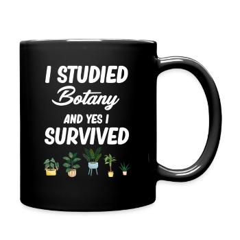 Ich Habe Botanik Studiert Und Ja, Ich Habe - Tasse einfarbig - Schwarz - Rechts