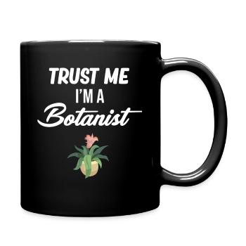 Vertrauen Sie Mir, Ich Bin Ein Botaniker, Ein - Tasse einfarbig - Schwarz - Rechts