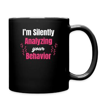 Gesch Ich Analysiere Stillschweigend Ihr Verhalten - Tasse einfarbig - Schwarz - Rechts