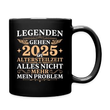 Ruhestand 2025 Legende in Altersteilzeit - Tasse einfarbig - Schwarz - Rechts