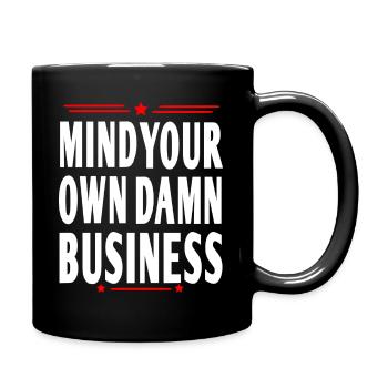 mind your own damn business - Tasse einfarbig - Schwarz - Rechts